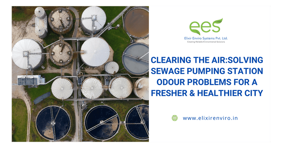 Clearing the Air: Solving Sewage Pumping Station Odour Problems for a Fresher & Healthier City
